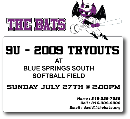 9U - 2009 Tryouts July 27th at Blue Springs South Softball Field 816-309-9000 for more information